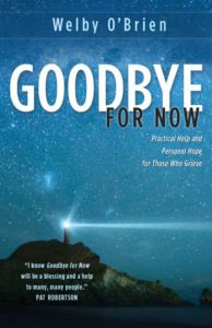 Goodbye for Now : Help and Hope for Those Who Grieve